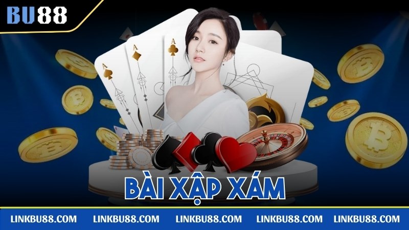 Khám Phá Bài Xập Xám Cùng Nhiều Chiến Thuật Hay Tại BU88 Bài Xập Xám