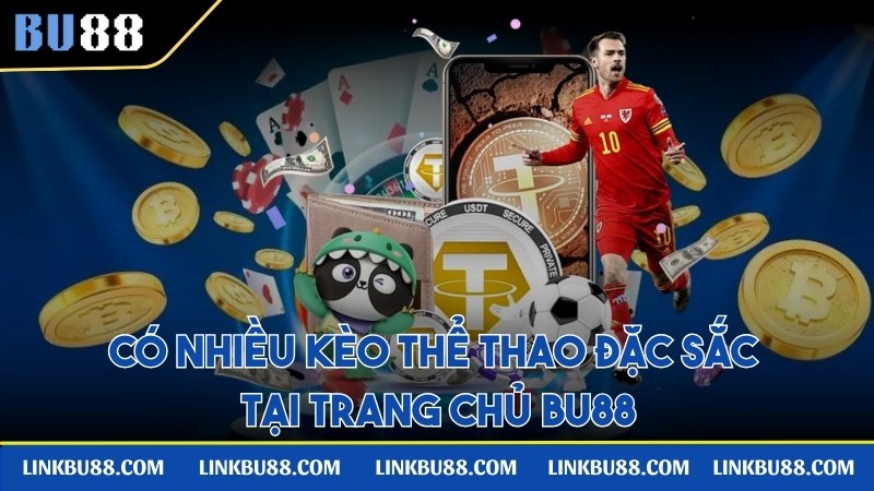 Có nhiều kèo thể thao đặc sắc tại trang chủ BU88