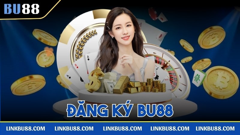 Hướng Dẫn Cách Đăng Ký Bu88 Nhanh Chóng Và An Toàn Nhất Đăng Ký Bu88