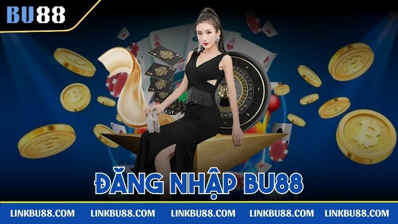 Hướng Dẫn Đăng Nhập Bu88 Nhanh Gọn Chỉ Có 2 Phút Đăng Nhập Bu88