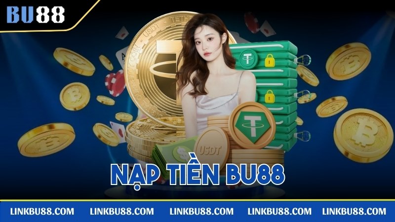 Hướng Dẫn Cách Nạp Tiền Bu88 Đơn Giản Và Hiệu Quả Nạp Tiền Bu88
