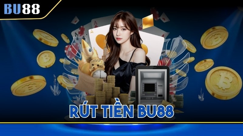 Hướng Dẫn Cách Rút Tiền Bu88 Để Giao Dịch Dễ Dàng Thành Công Rút Tiền Bu88